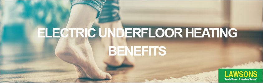 Electric Underfloor Heating - Why you should consider it